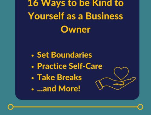 16 Ways to be Kind to Yourself as a Business Owner