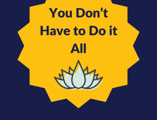 You Don’t Have to Do It All: Embracing Support for Growth and Balance