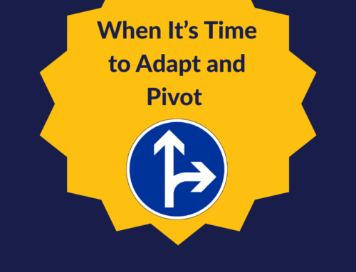 Letting Go of Your Plans: When It’s Time to Adapt and Pivot