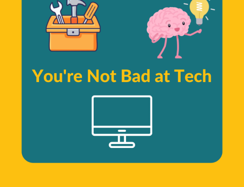 You’re Not Bad at Tech – You Just Haven’t Been Taught Yet